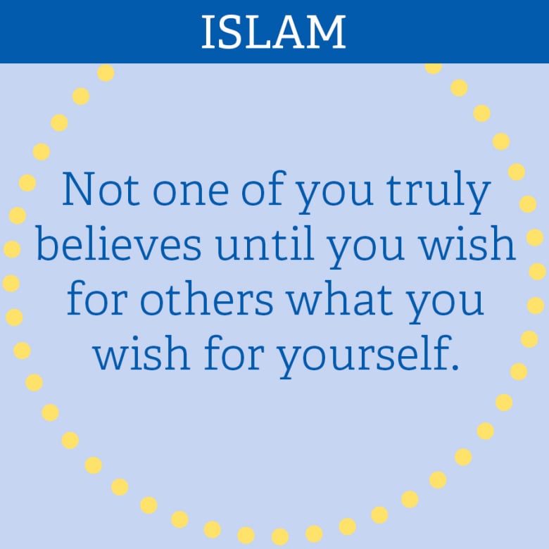 ISLÁM: “Not one of you truly believes until you wish for others what you wish for yourself.”